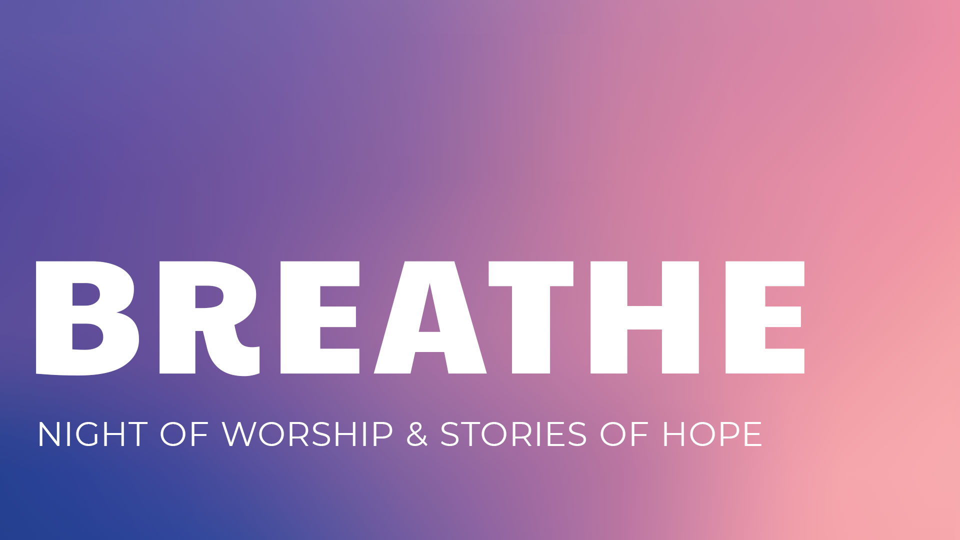 Cottonwood Creek Church - Breathe: Night of Worship & Stories of Hope