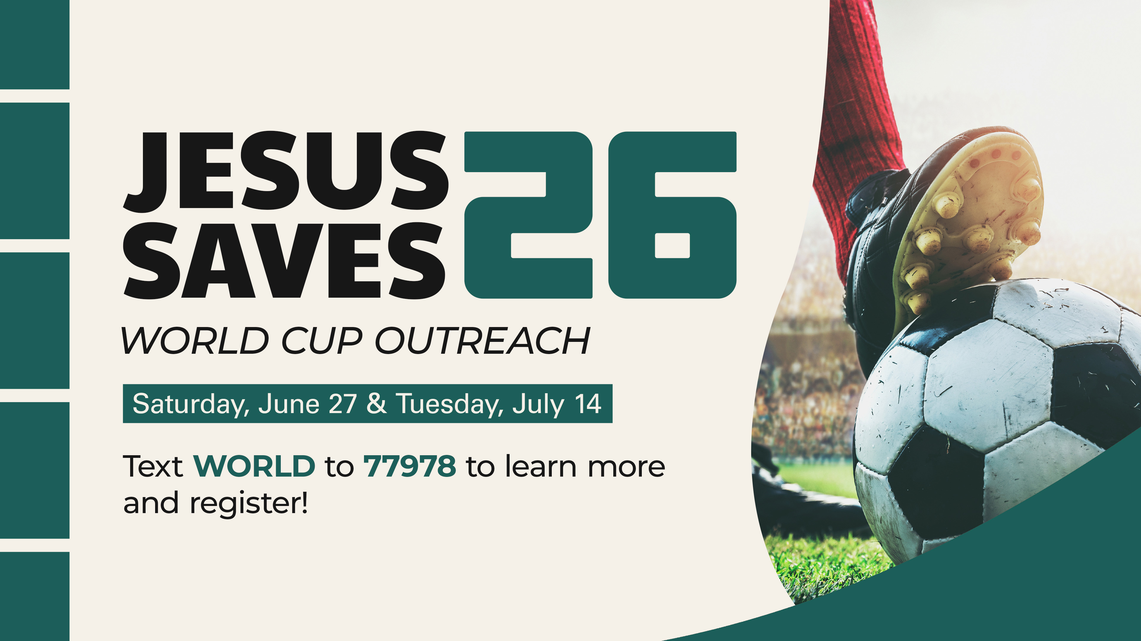 Cottonwood Creek Church - Jesus Saves '26 World Cup Outreach June 27
