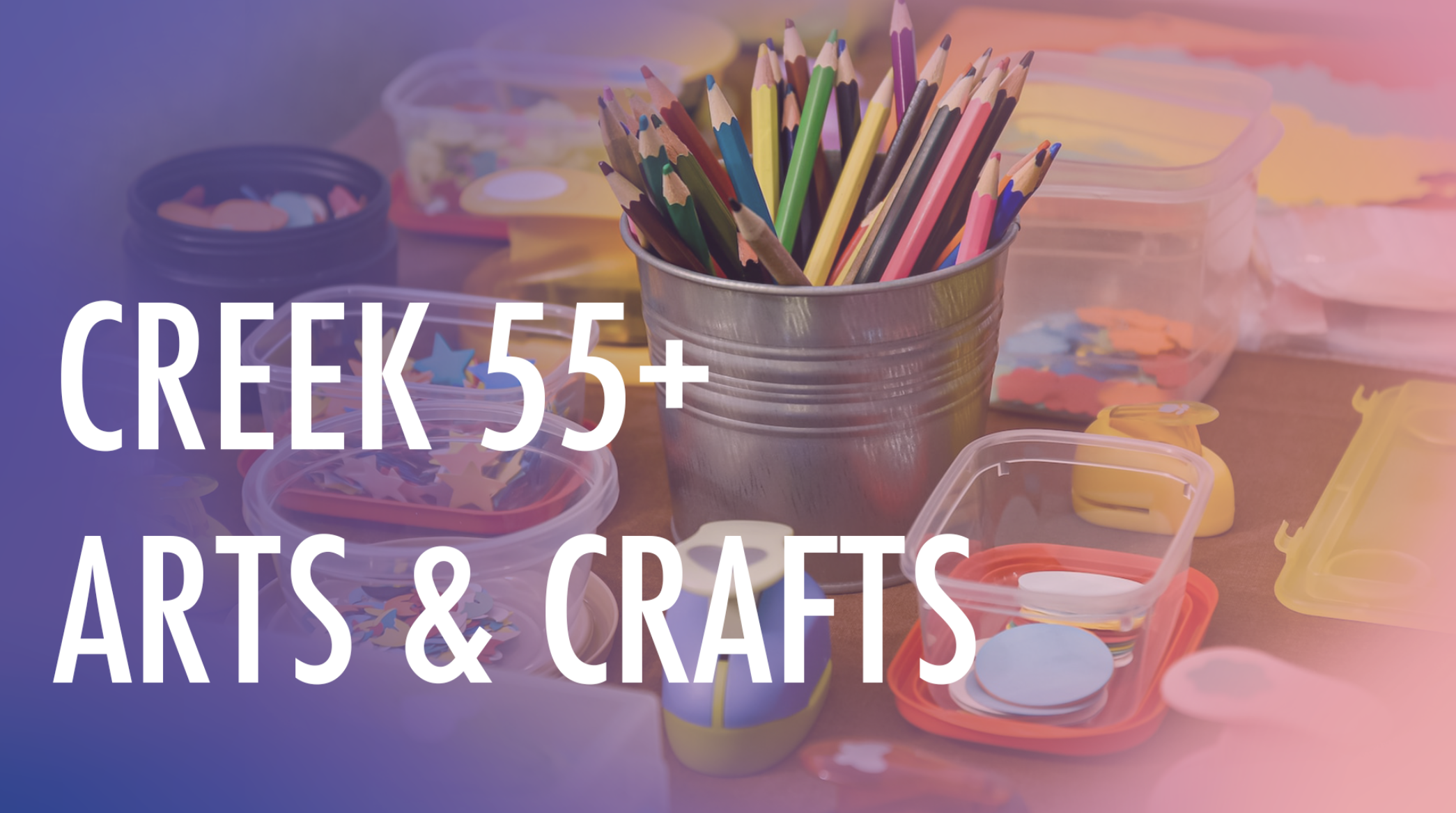Cottonwood Creek Church - Creek 55+ Arts & Crafts July